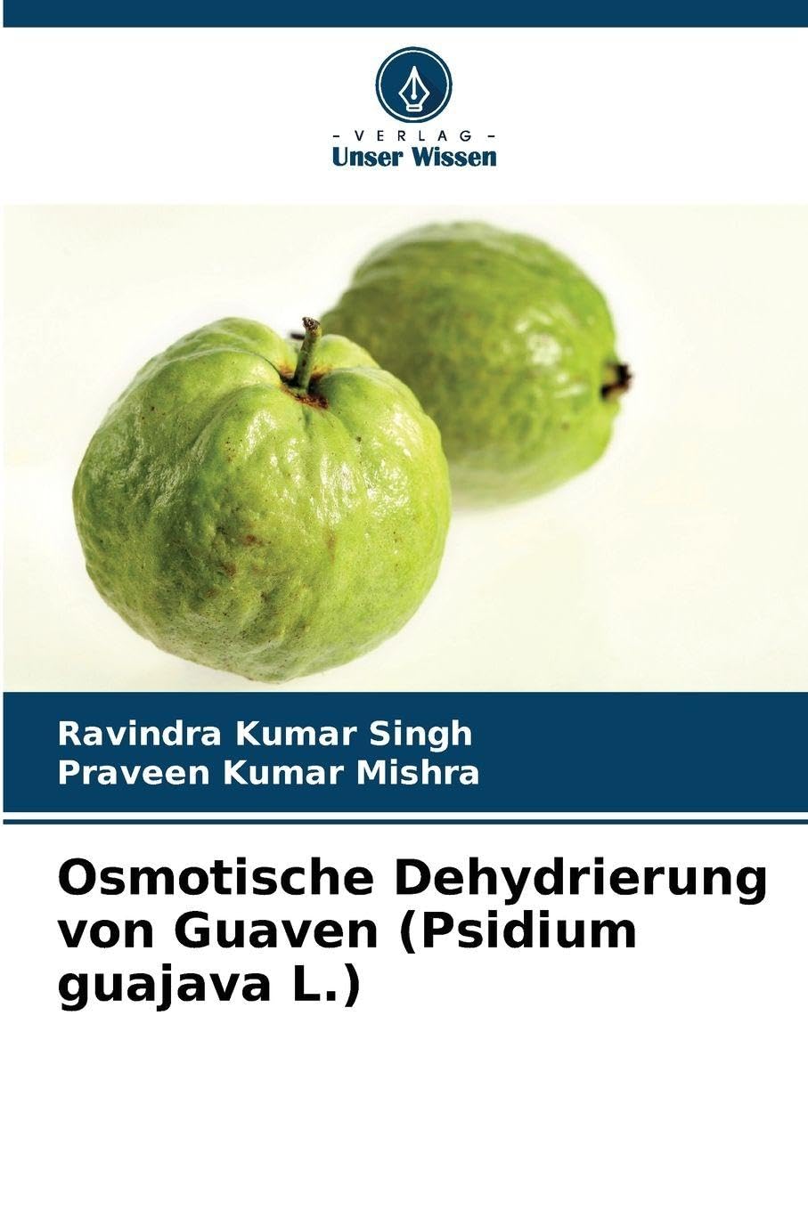 Osmotische Dehydrierung von Guaven (Psidium guajava L.) Natural Sciences