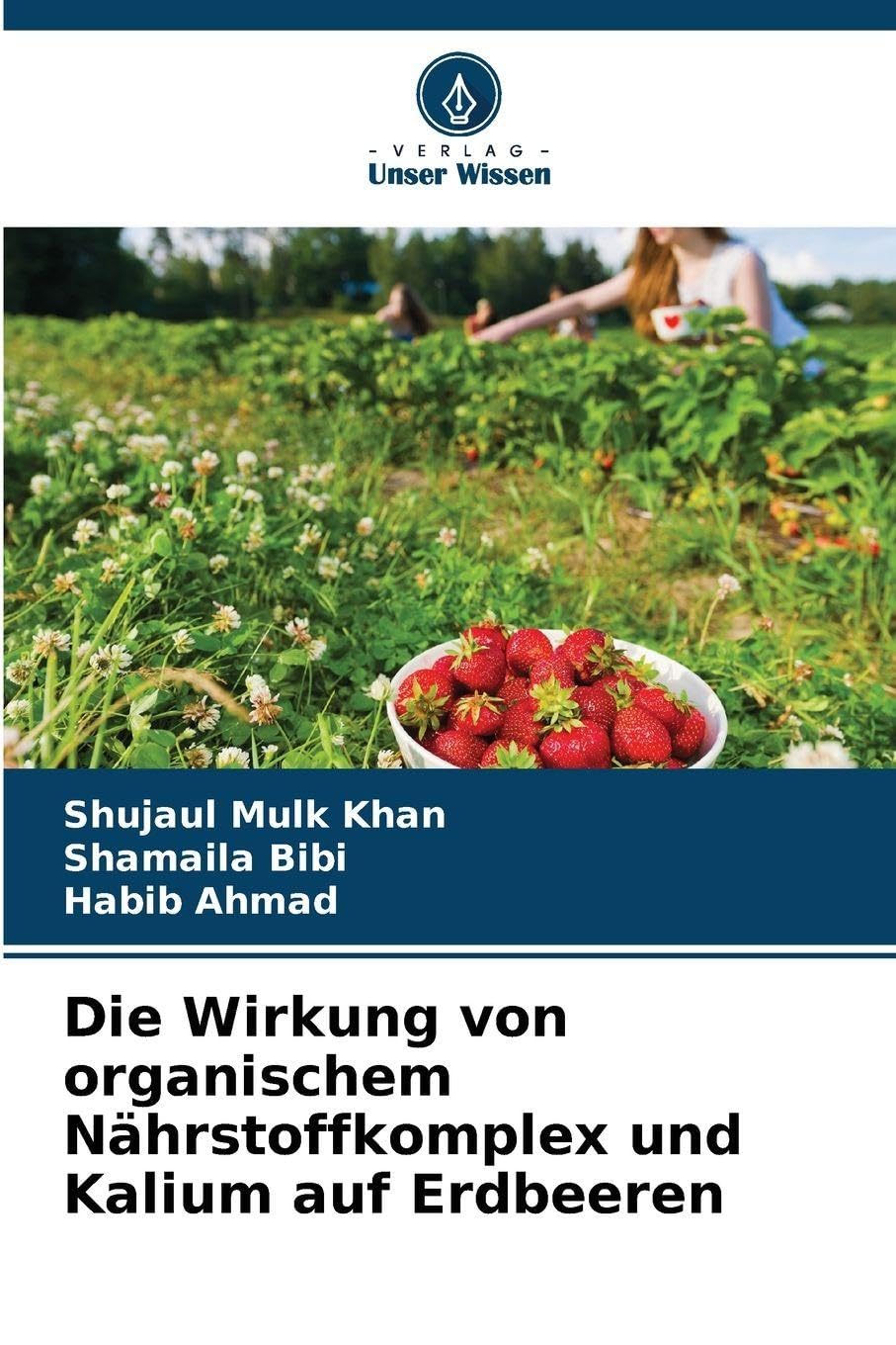 Die Wirkung von organischem Nährstoffkomplex und Kalium auf Erdbeeren Natural Sciences