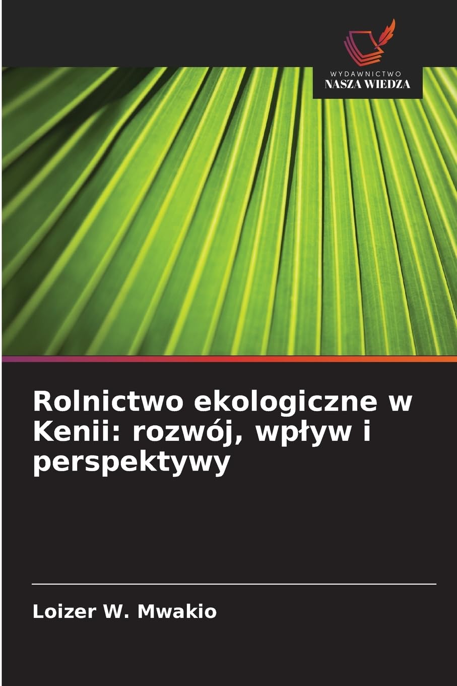 Rolnictwo ekologiczne w Kenii: rozwój, wp¿yw i perspektywy Law