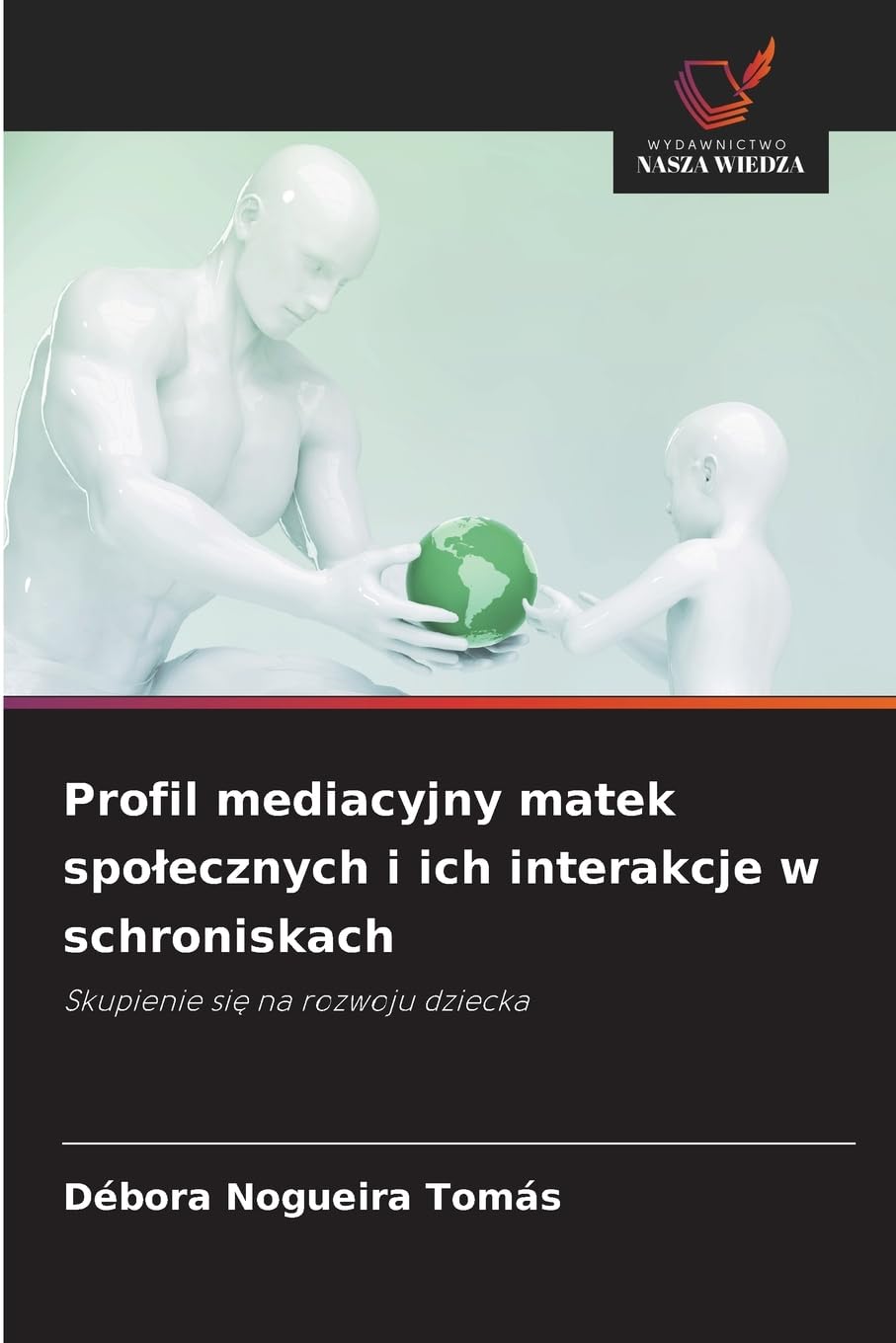 Profil mediacyjny matek spo¿ecznych i ich interakcje w schroniskach Psychology