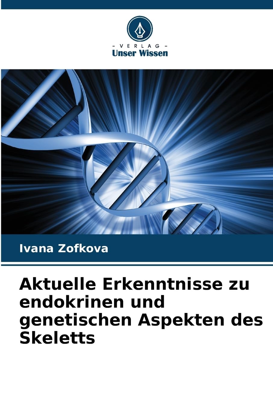 Aktuelle Erkenntnisse zu endokrinen und genetischen Aspekten des Skeletts Medicine