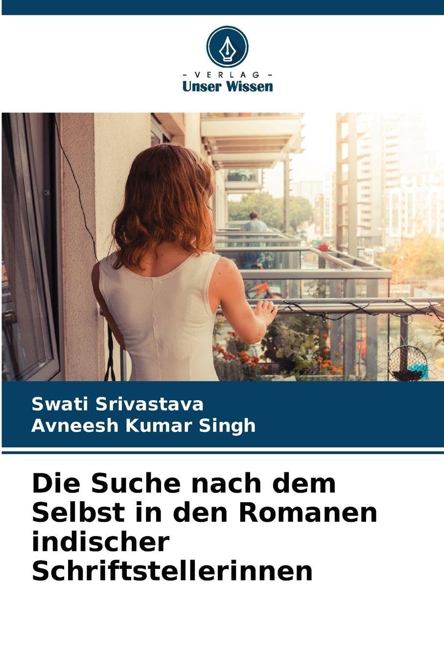 Die Suche nach dem Selbst in den Romanen indischer Schriftstellerinnen Social Sciences