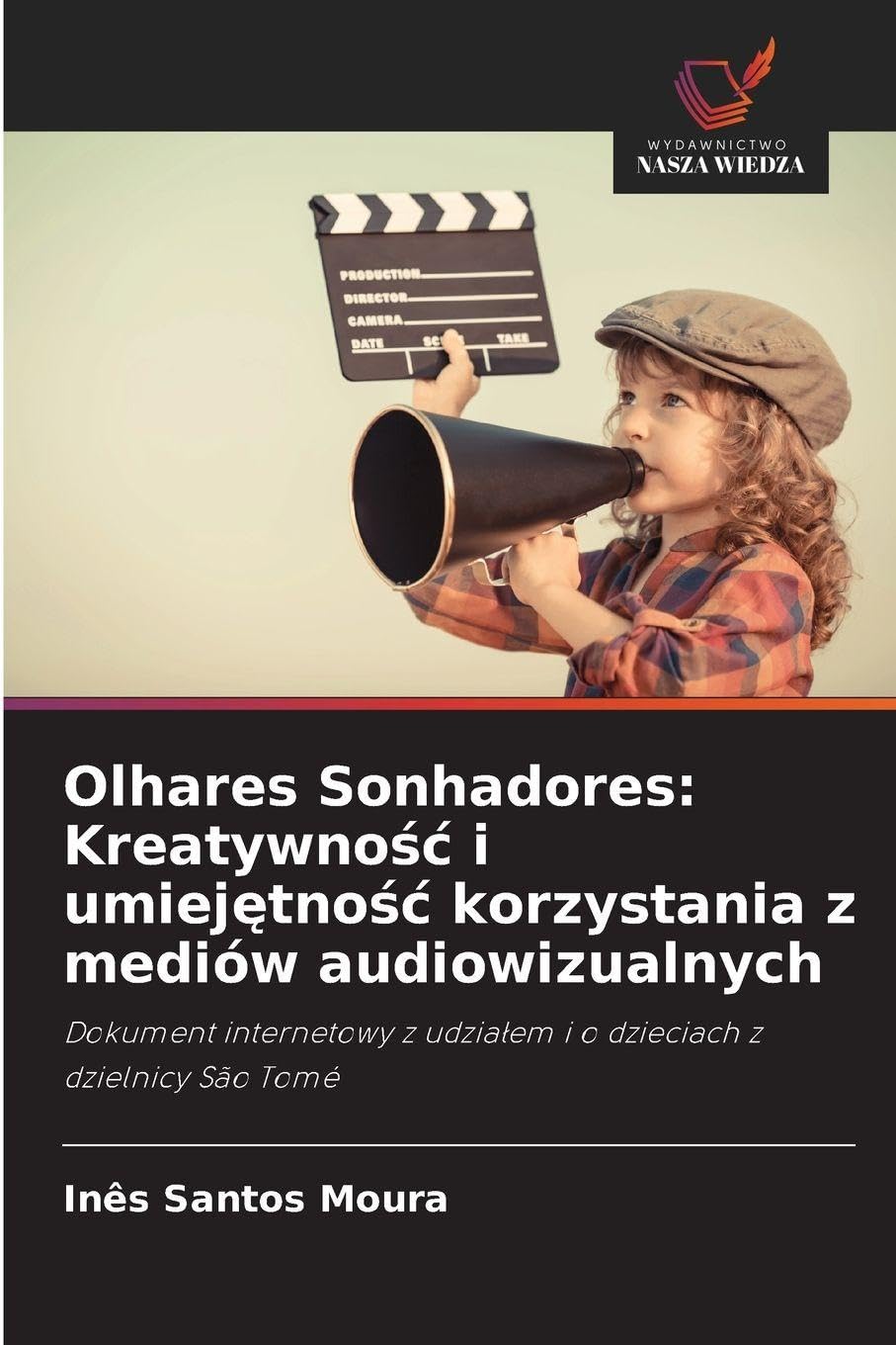 Olhares Sonhadores: Kreatywno¿¿ i umiej¿tno¿¿ korzystania z mediów audiowizualnych Film, Art & Culture