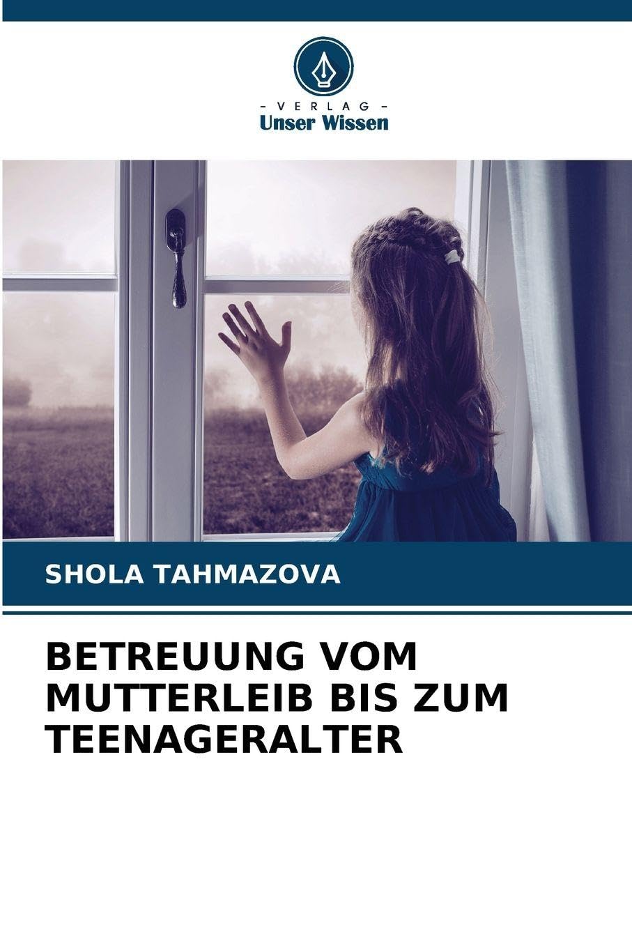BETREUUNG VOM MUTTERLEIB BIS ZUM TEENAGERALTER Psychology