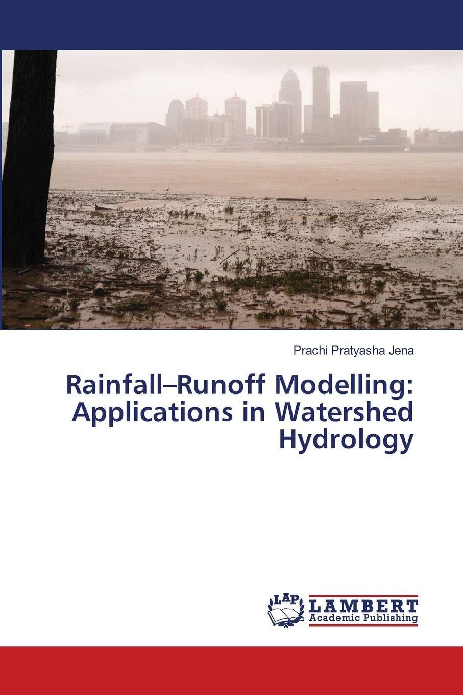 Rainfall-Runoff Modelling: Applications in Watershed Hydrology Natural Sciences