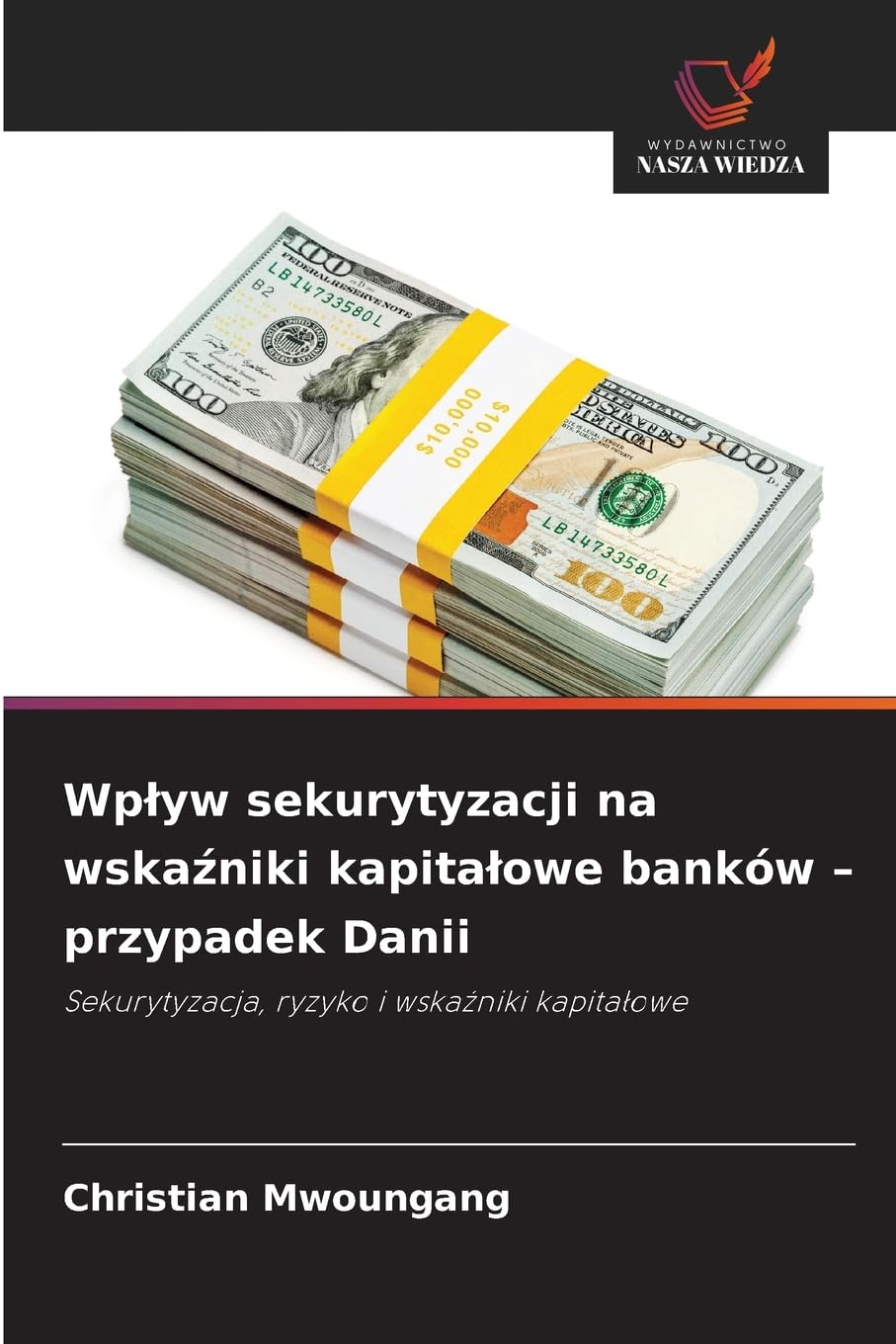 Wp¿yw sekurytyzacji na wska¿niki kapita¿owe banków - przypadek Danii Business, Finance & Career
