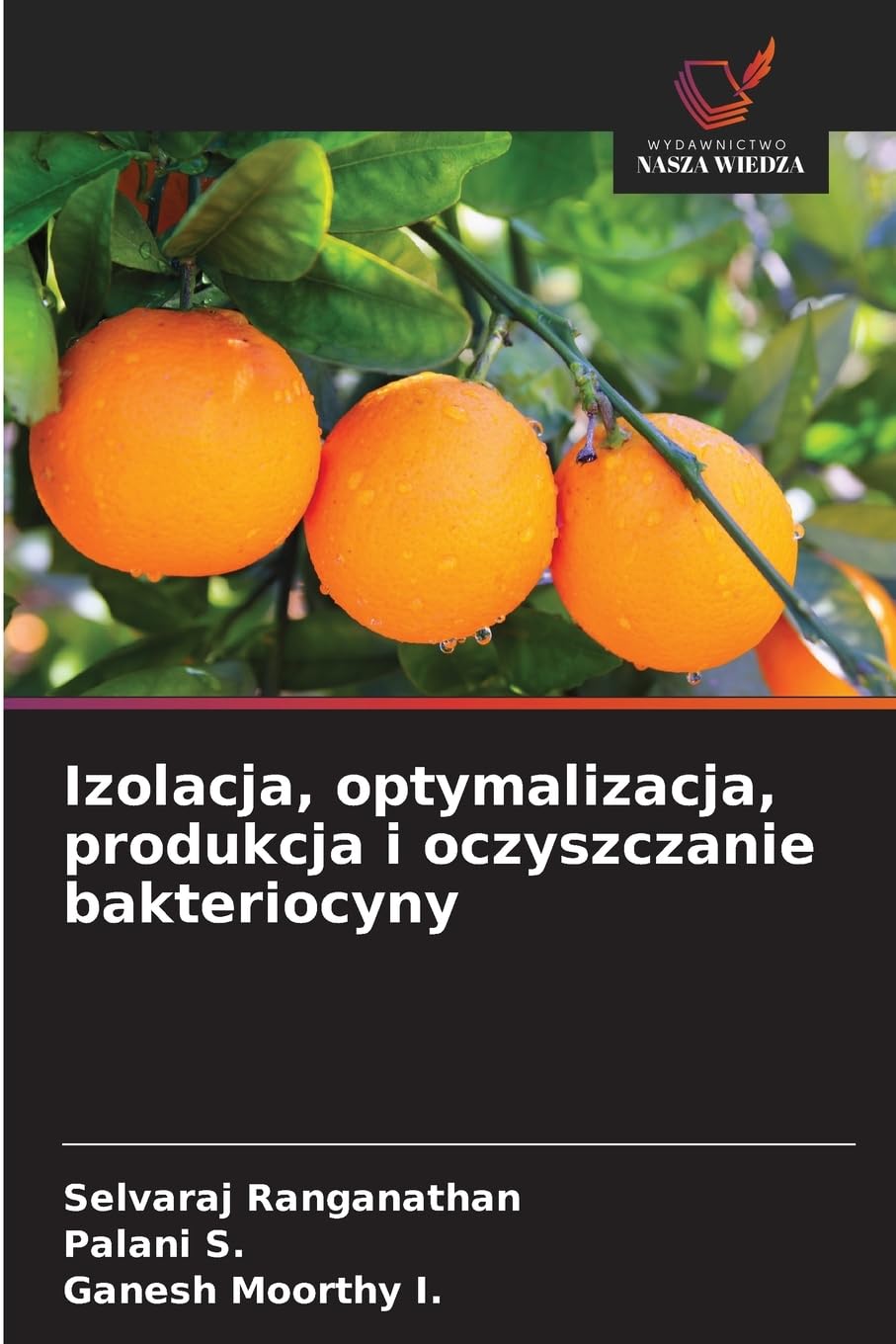 Izolacja, optymalizacja, produkcja i oczyszczanie bakteriocyny Business & Technology