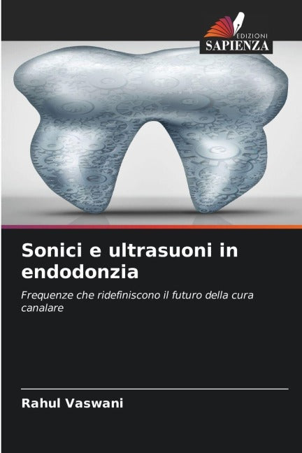 Sonici e ultrasuoni in endodonzia Medicine