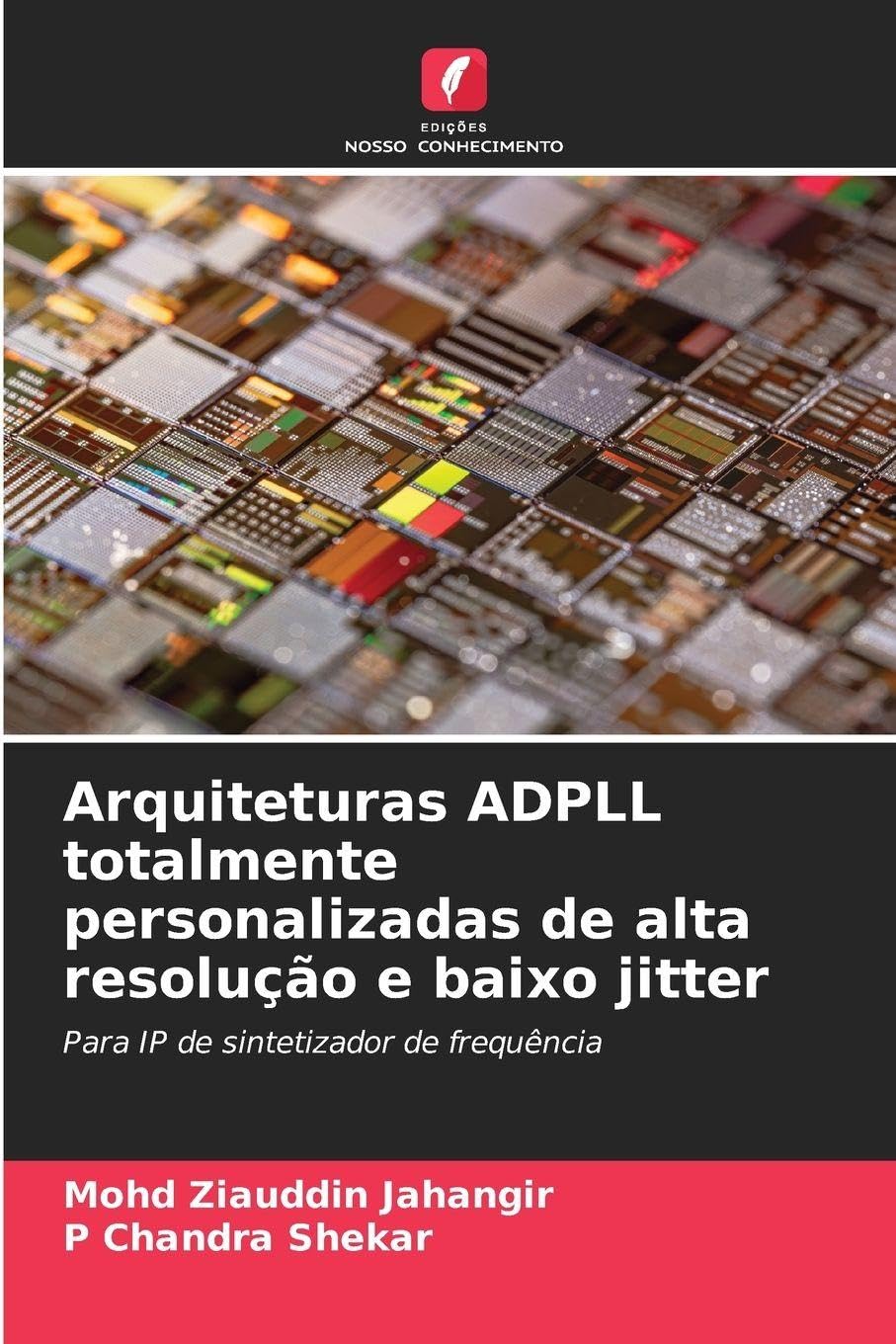 Arquiteturas ADPLL totalmente personalizadas de alta resolução e baixo jitter Business & Technology