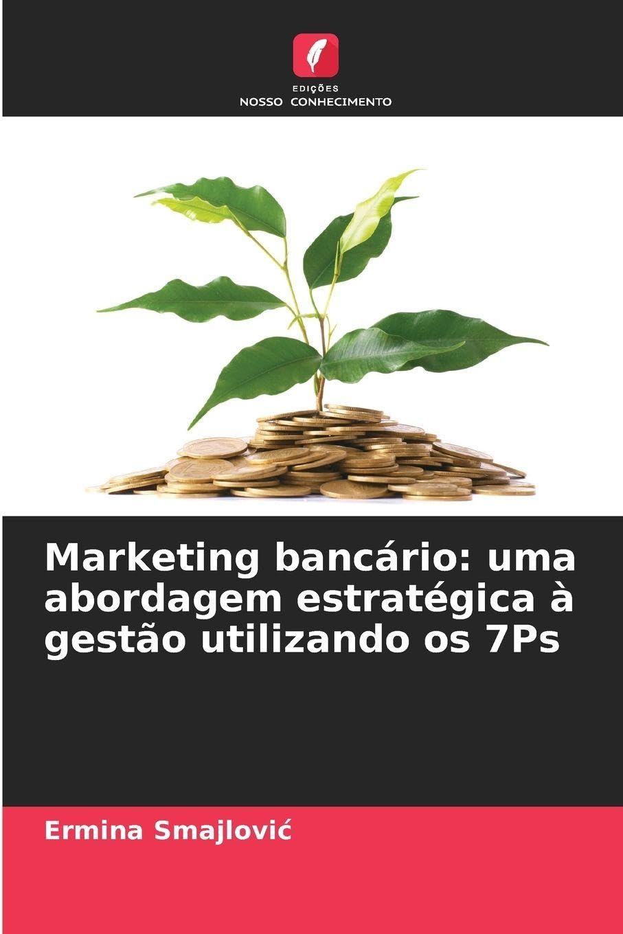 Marketing bancário: uma abordagem estratégica à gestão utilizando os 7Ps Law