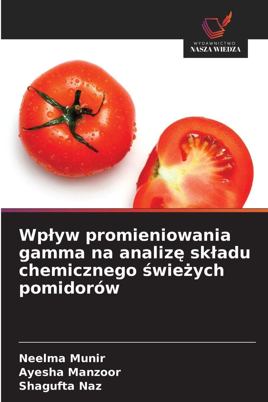 Wp¿yw promieniowania gamma na analiz¿ sk¿adu chemicznego ¿wie¿ych pomidorów Natural Sciences