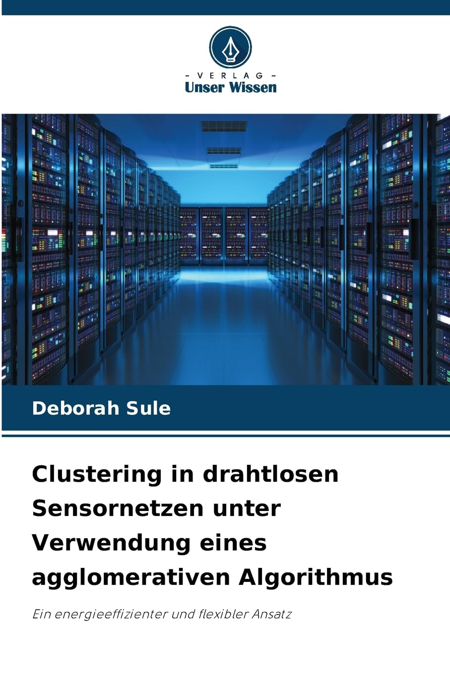 Clustering in drahtlosen Sensornetzen unter Verwendung eines agglomerativen Algorithmus Computer Science