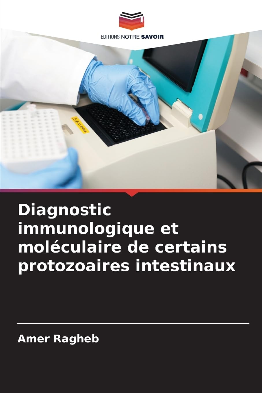 Diagnostic immunologique et moléculaire de certains protozoaires intestinaux Business, Finance & Career