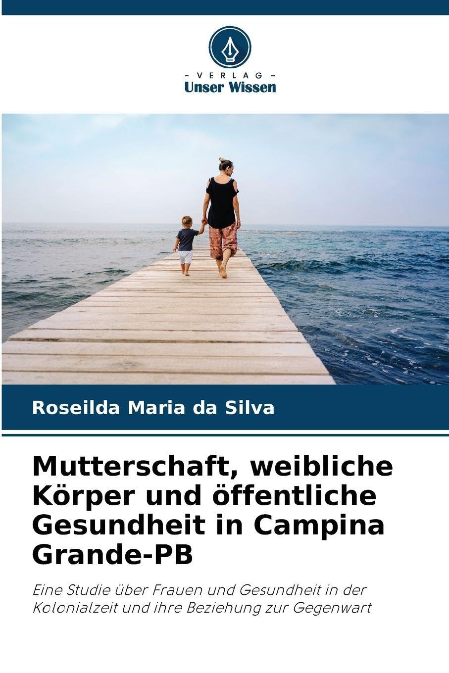 Mutterschaft, weibliche Körper und öffentliche Gesundheit in Campina Grande-PB Natural Sciences