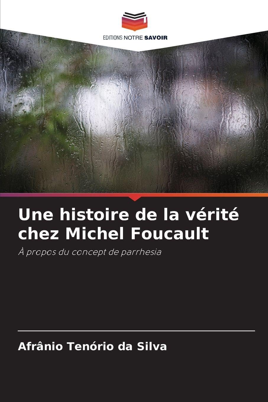 Une histoire de la vérité chez Michel Foucault Philosophy