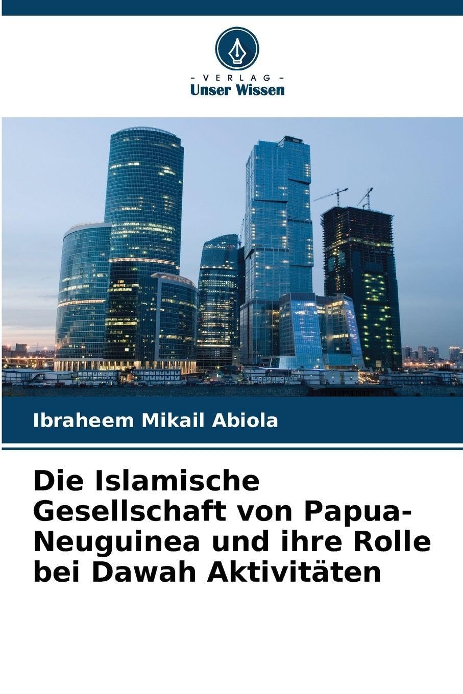 Die Islamische Gesellschaft von Papua-Neuguinea und ihre Rolle bei Dawah Aktivitäten Politics & History