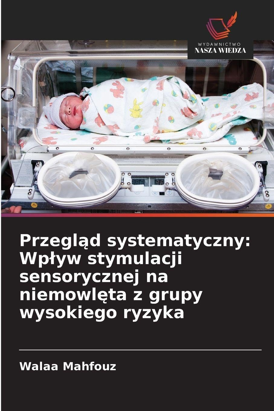 Przegl¿d systematyczny: Wp¿yw stymulacji sensorycznej na niemowl¿ta z grupy wysokiego ryzyka Medicine