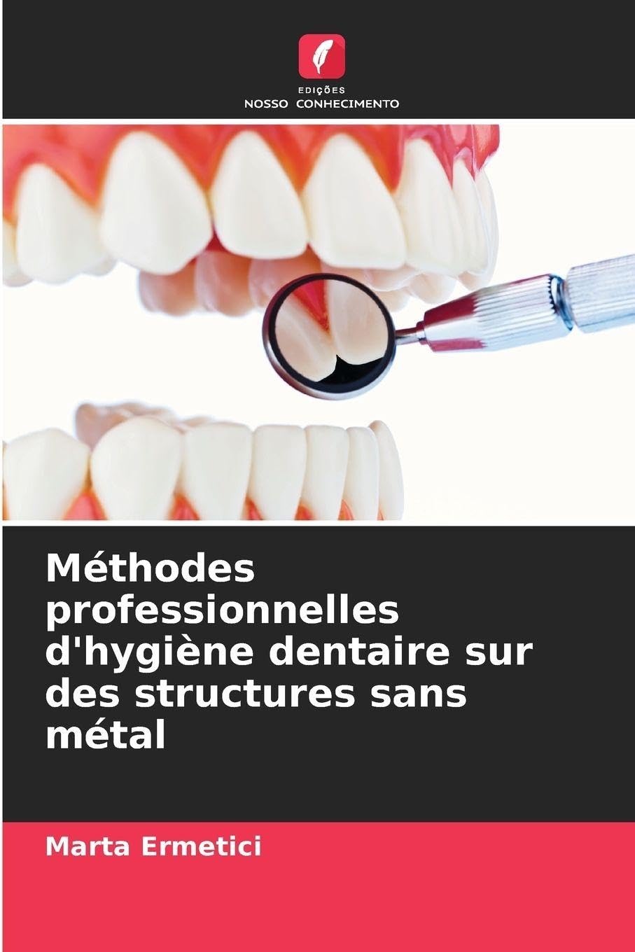 Méthodes professionnelles d'hygiène dentaire sur des structures sans métal Medicine
