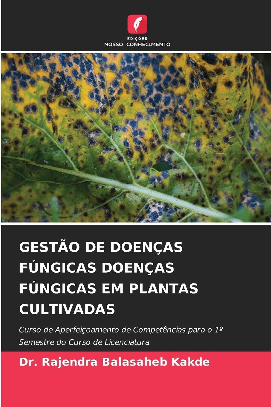 GESTÃO DE DOENÇAS FÚNGICAS DOENÇAS FÚNGICAS EM PLANTAS CULTIVADAS Natural Sciences