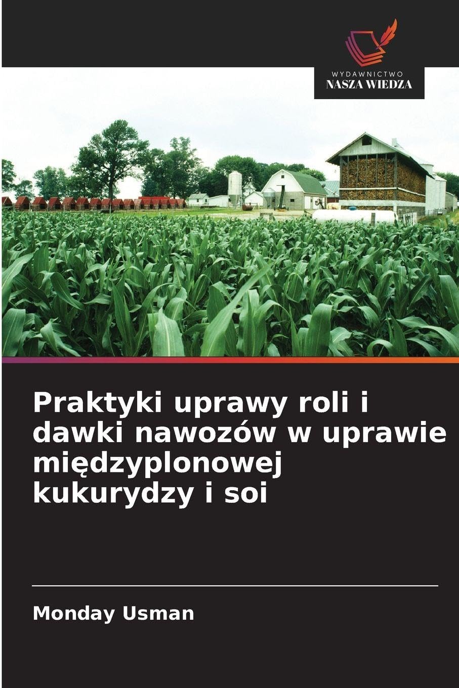 Praktyki uprawy roli i dawki nawozów w uprawie mi¿dzyplonowej kukurydzy i soi Natural Sciences