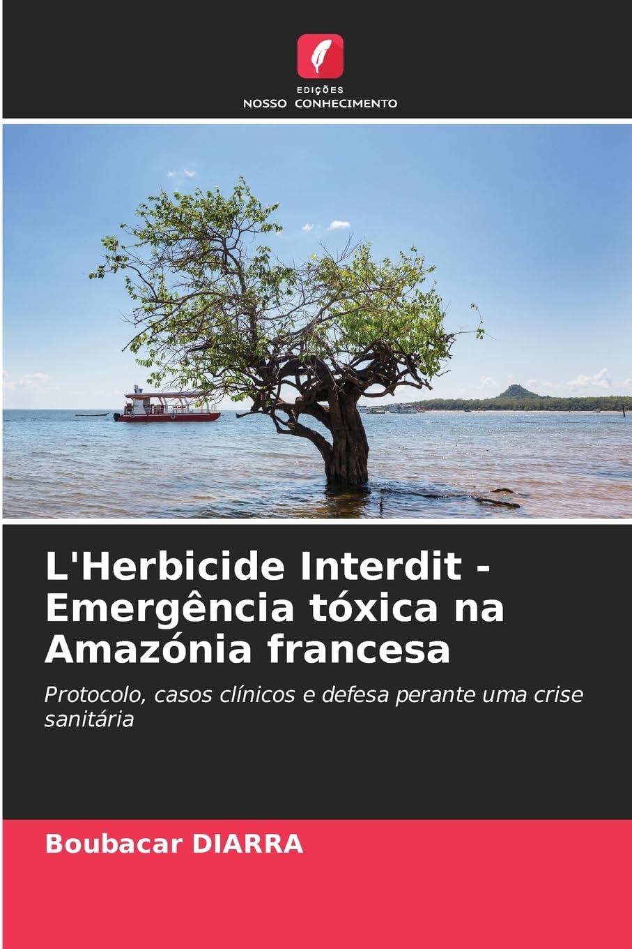 L'Herbicide Interdit - Emergência tóxica na Amazónia francesa Medicine