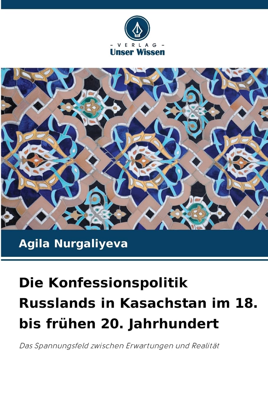 Die Konfessionspolitik Russlands in Kasachstan im 18. bis frühen 20. Jahrhundert Politics & History