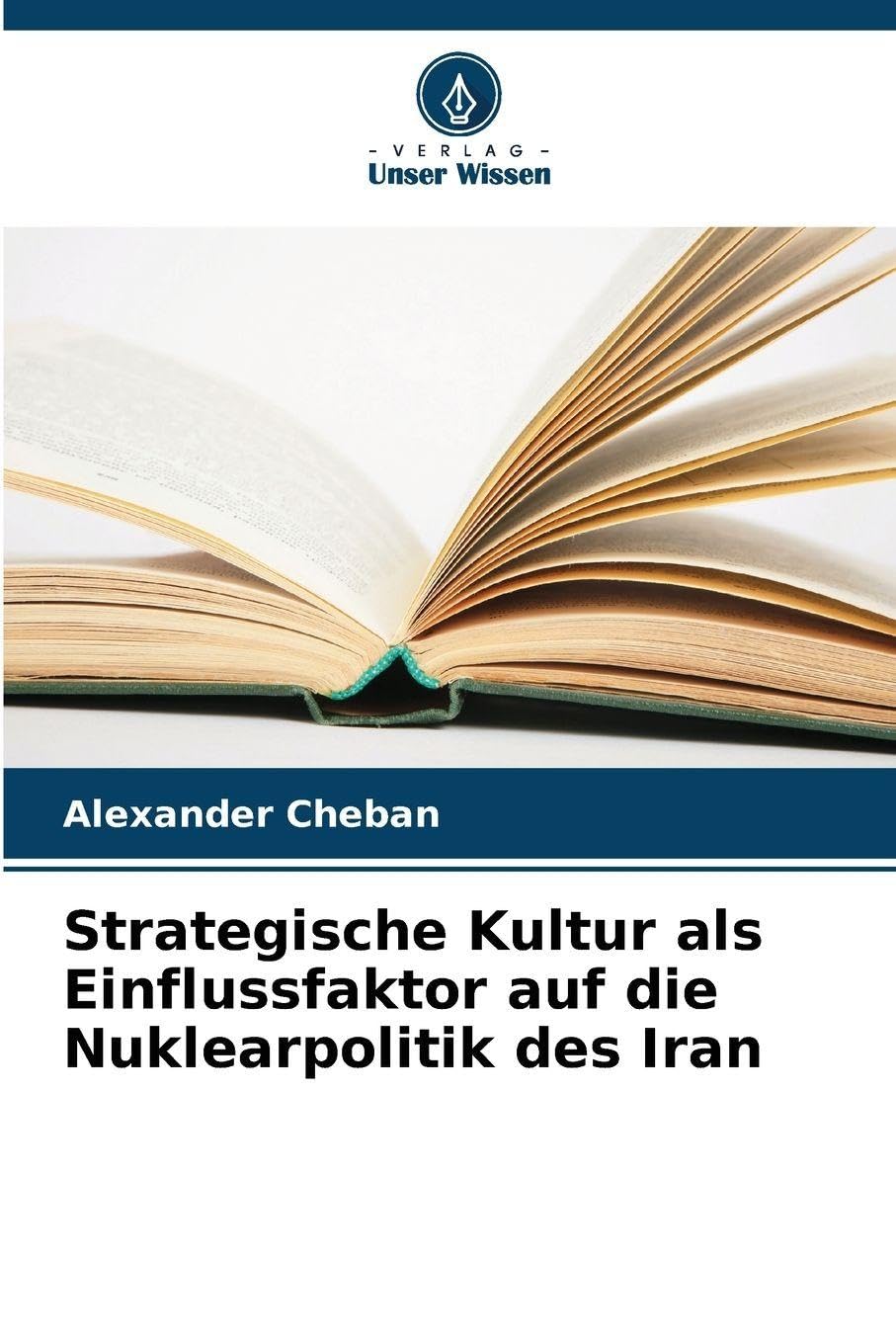 Strategische Kultur als Einflussfaktor auf die Nuklearpolitik des Iran Law
