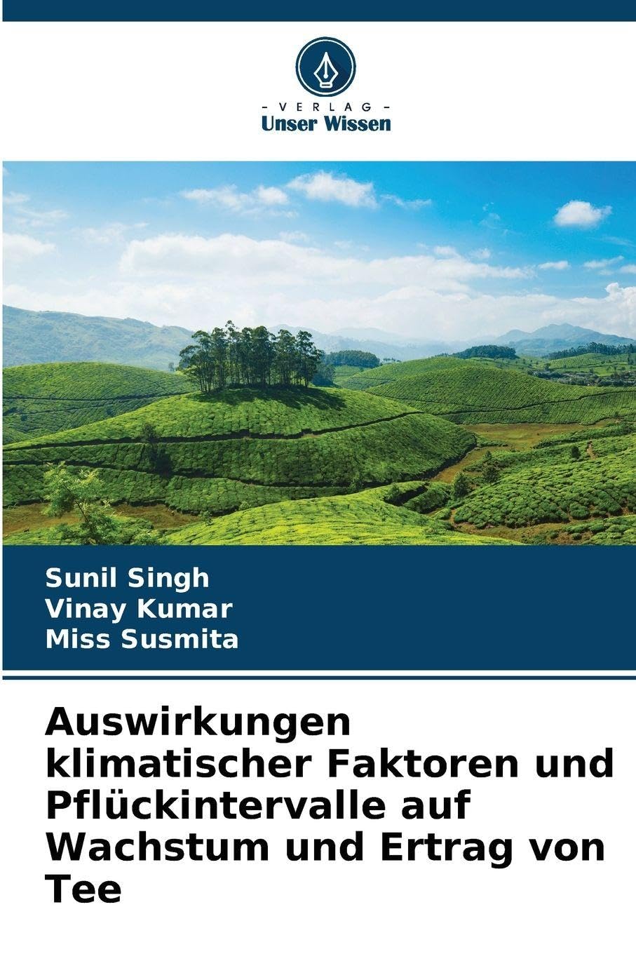 Auswirkungen klimatischer Faktoren und Pflückintervalle auf Wachstum und Ertrag von Tee Natural Sciences