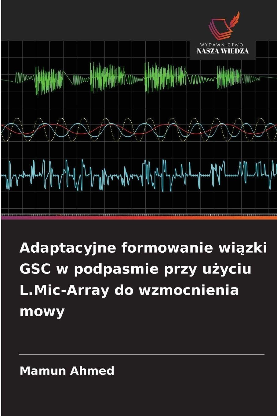 Adaptacyjne formowanie wi¿zki GSC w podpasmie przy u¿yciu L.Mic-Array do wzmocnienia mowy Business & Technology