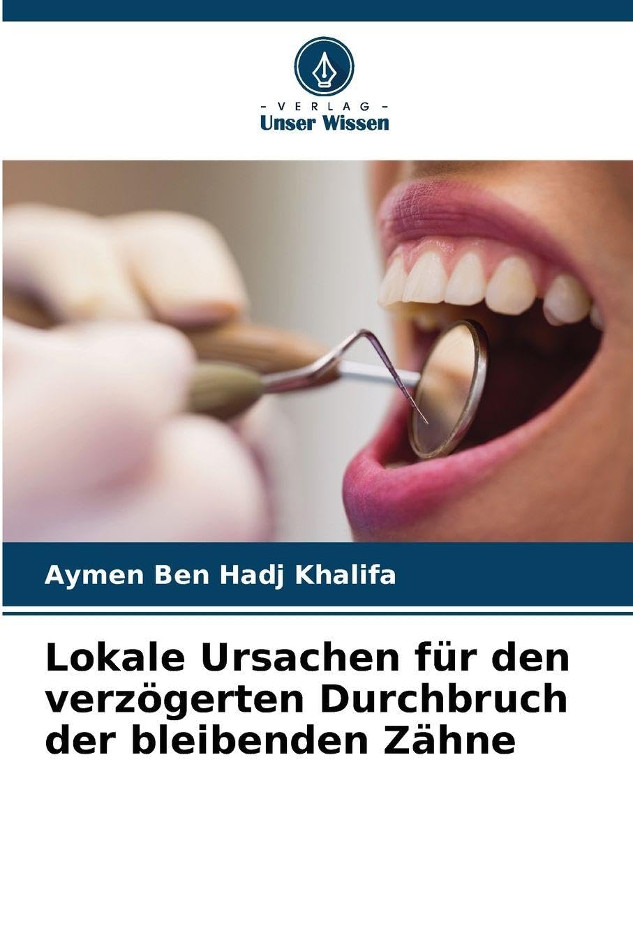 Lokale Ursachen für den verzögerten Durchbruch der bleibenden Zähne Medicine