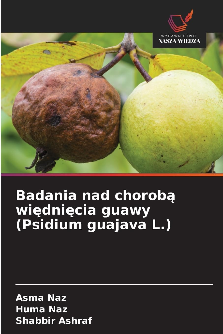 Badania nad chorob¿ wi¿dni¿cia guawy (Psidium guajava L.) Natural Sciences