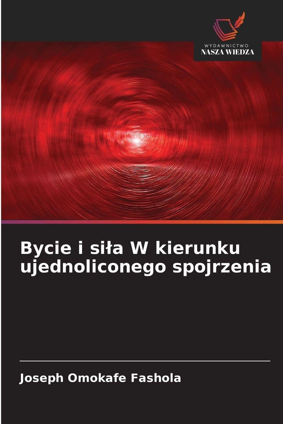 Bycie i si¿a W kierunku ujednoliconego spojrzenia Philosophy