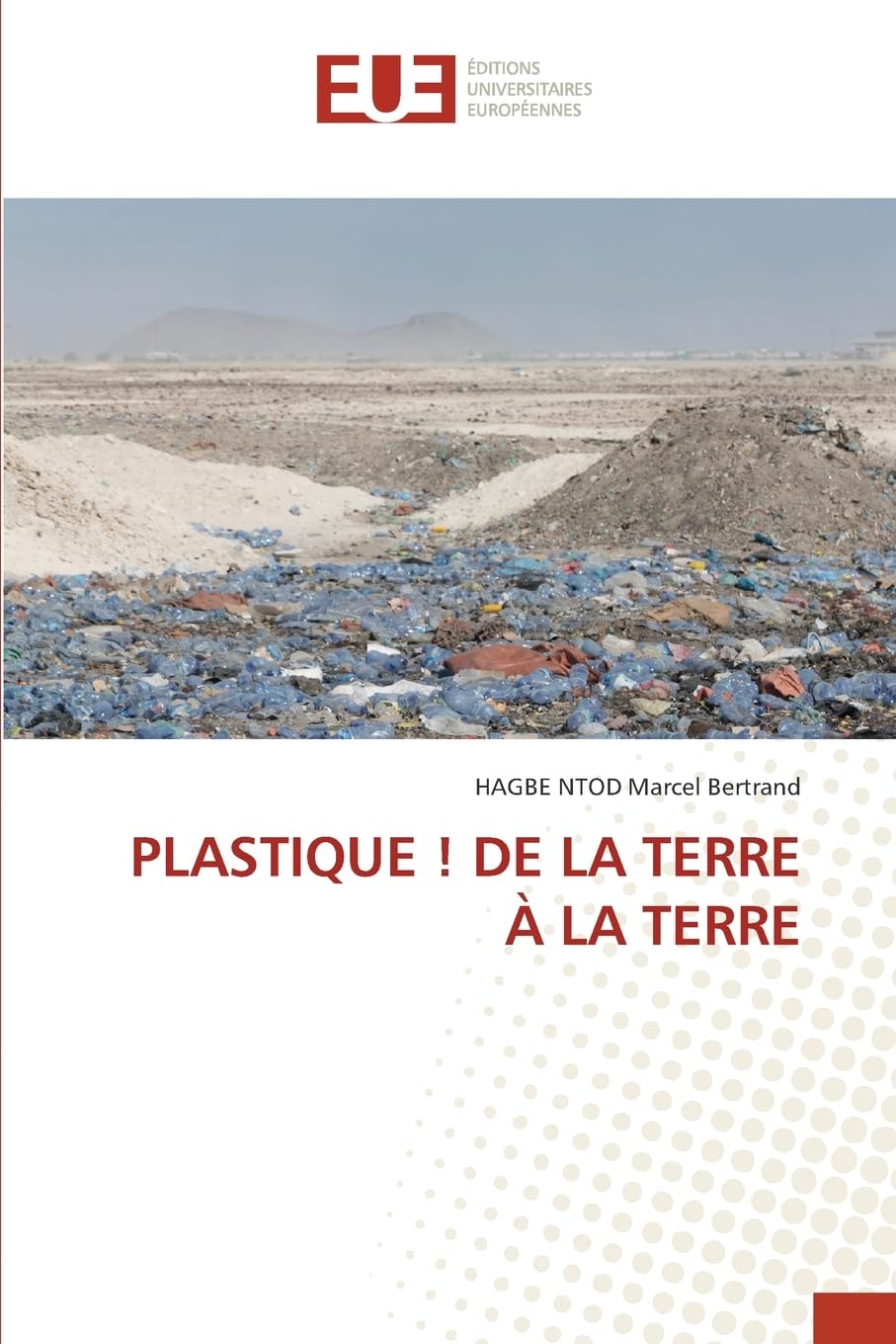 PLASTIQUE ! DE LA TERRE À LA TERRE Business & Technology