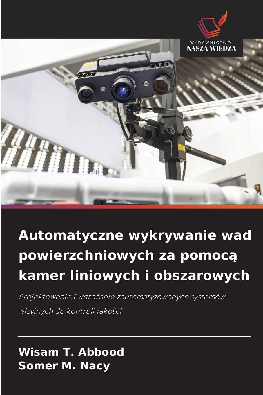 Automatyczne wykrywanie wad powierzchniowych za pomoc¿ kamer liniowych i obszarowych Business & Technology
