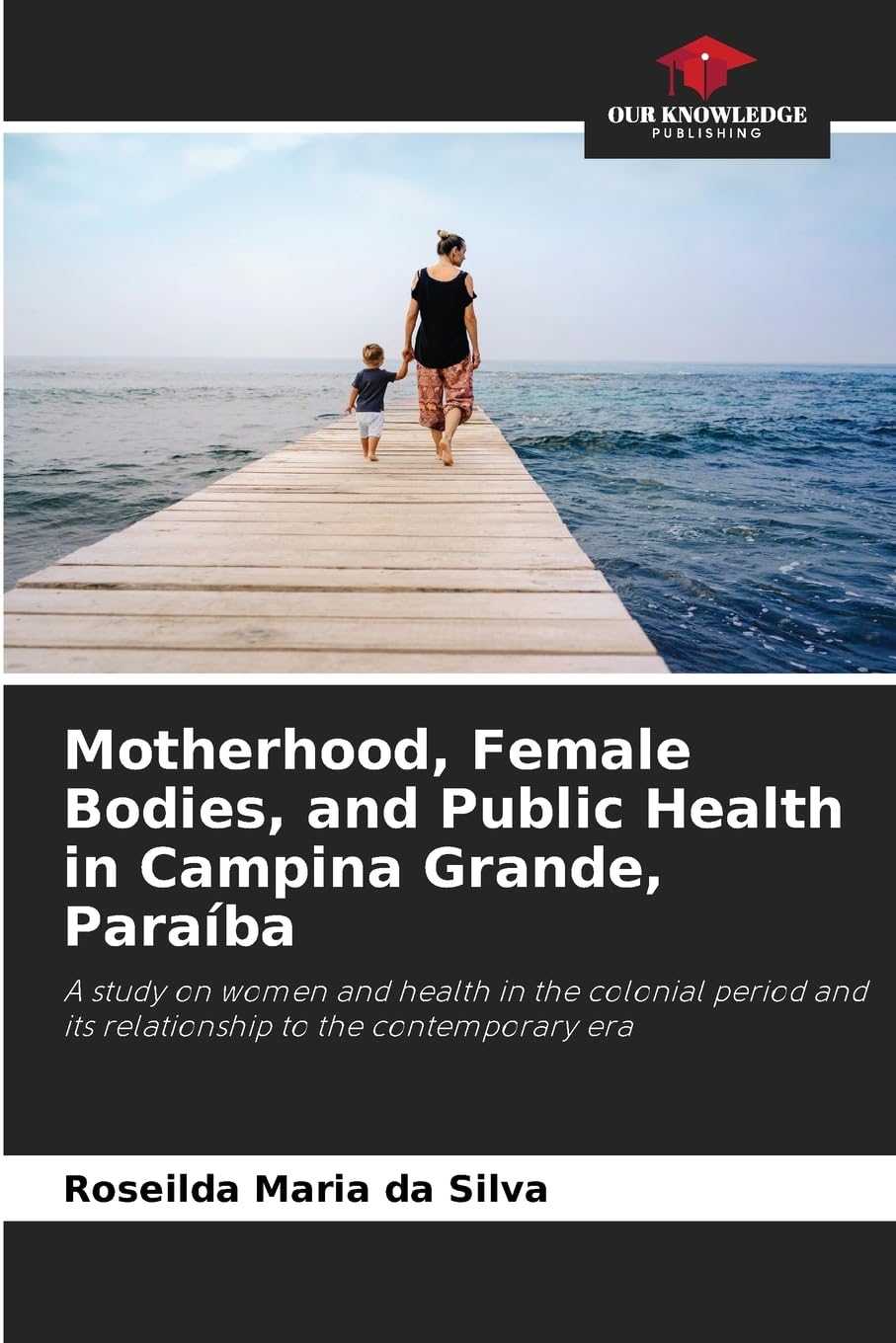 Motherhood, Female Bodies, and Public Health in Campina Grande, Paraíba Books