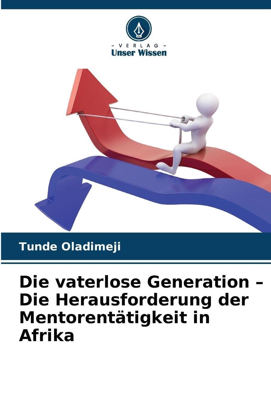 Die vaterlose Generation - Die Herausforderung der Mentorentätigkeit in Afrika Religion & Esotericism