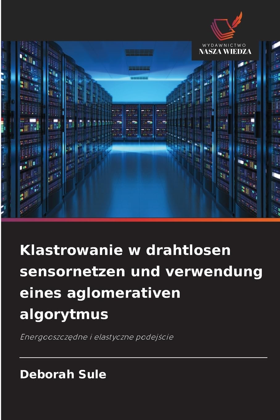 Klastrowanie w drahtlosen sensornetzen und verwendung eines aglomerativen algorytmus Computer Science