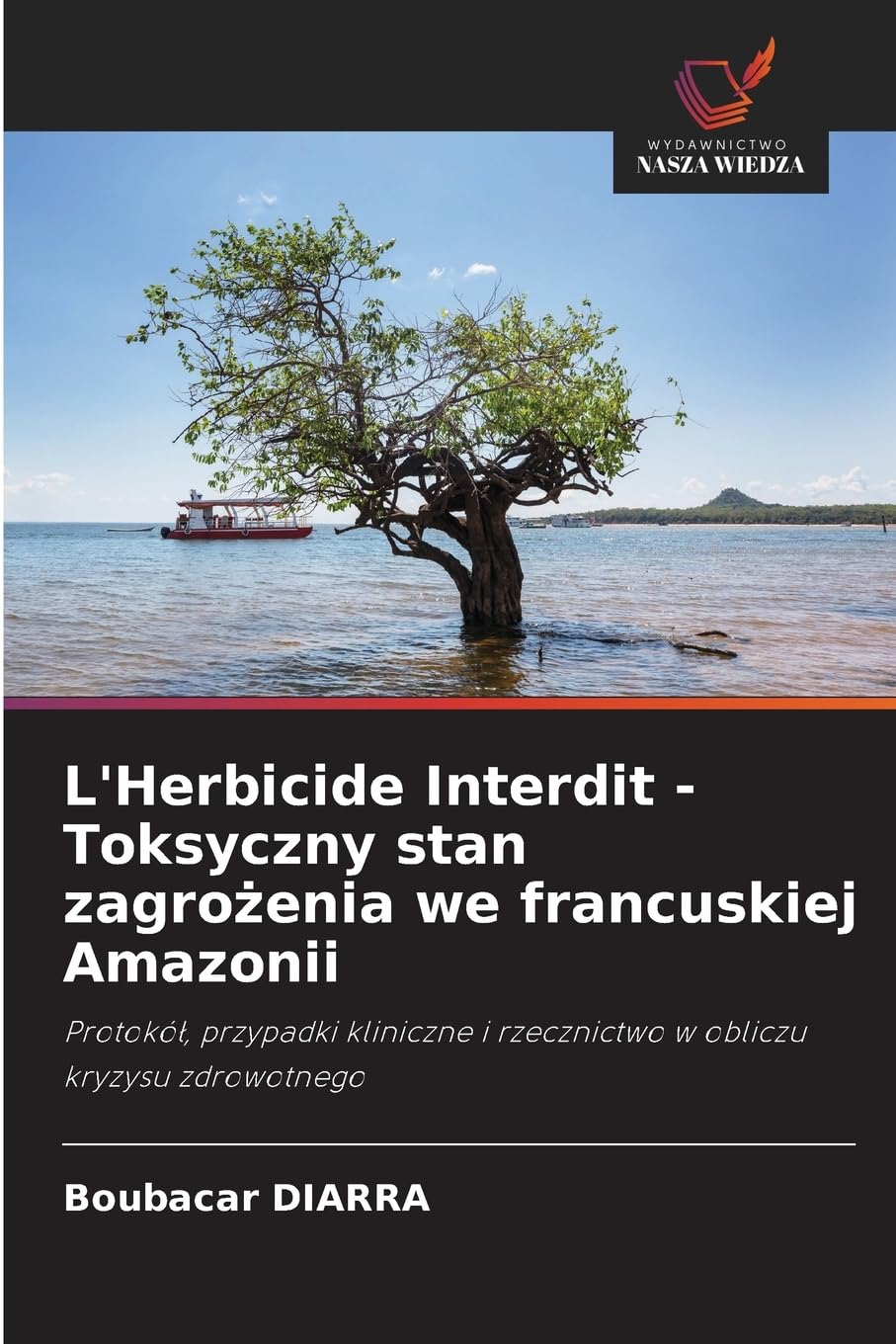 L'Herbicide Interdit - Toksyczny stan zagro¿enia we francuskiej Amazonii Medicine