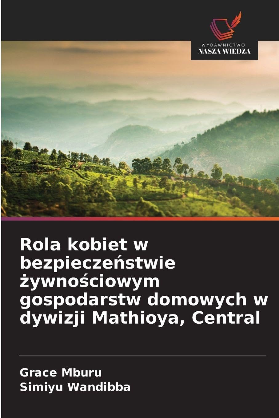 Rola kobiet w bezpiecze¿stwie ¿ywno¿ciowym gospodarstw domowych w dywizji Mathioya, Central Natural Sciences