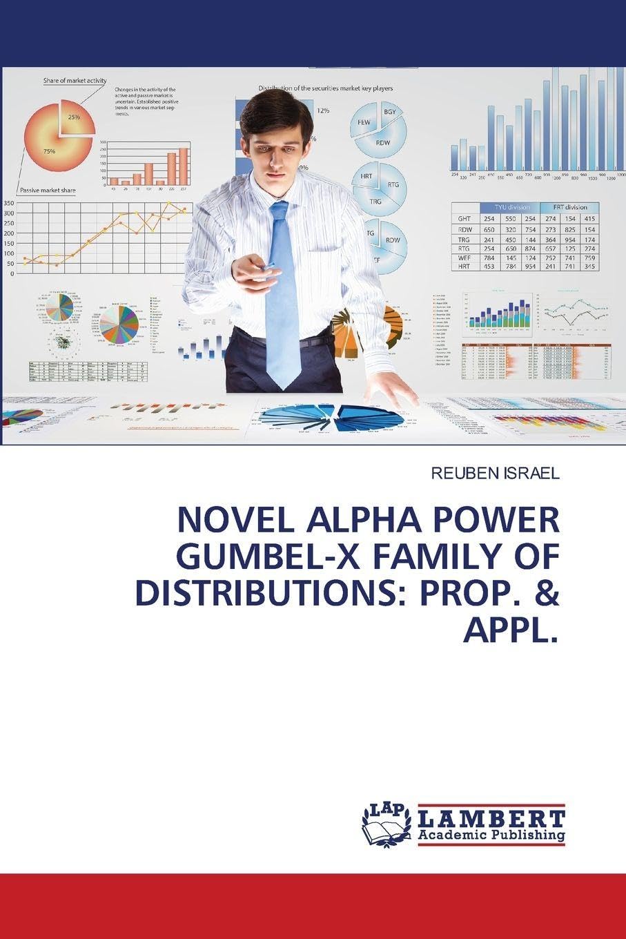 NOVEL ALPHA POWER GUMBEL-X FAMILY OF DISTRIBUTIONS: PROP. & APPL. Mathematics