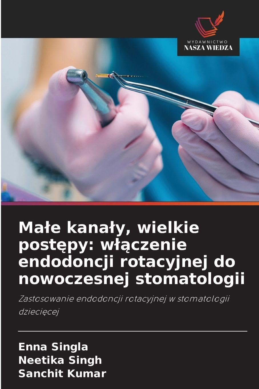 Ma¿e kana¿y, wielkie post¿py: w¿¿czenie endodoncji rotacyjnej do nowoczesnej stomatologii Medicine