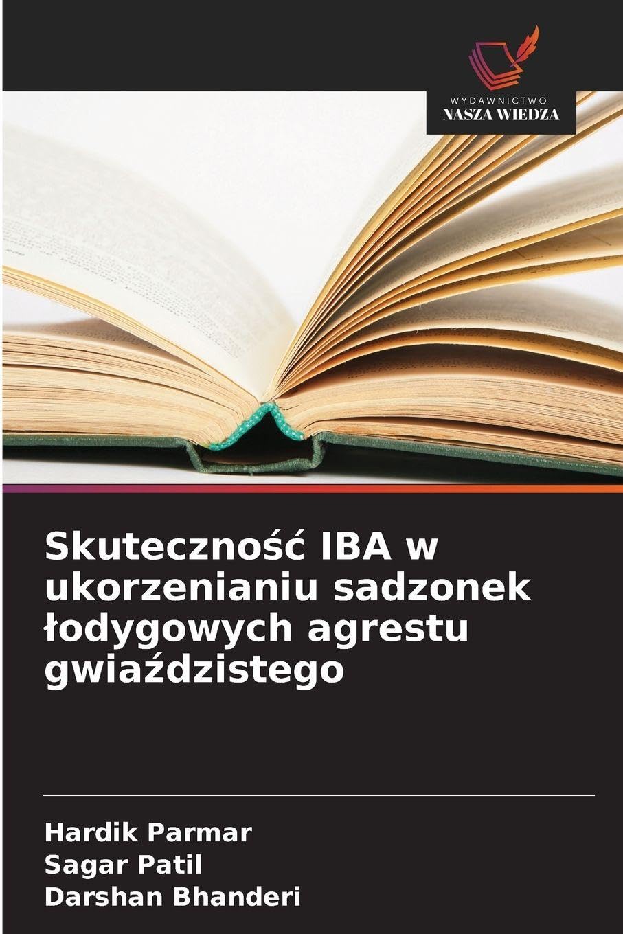 Skuteczno¿¿ IBA w ukorzenianiu sadzonek ¿odygowych agrestu gwia¿dzistego Natural Sciences