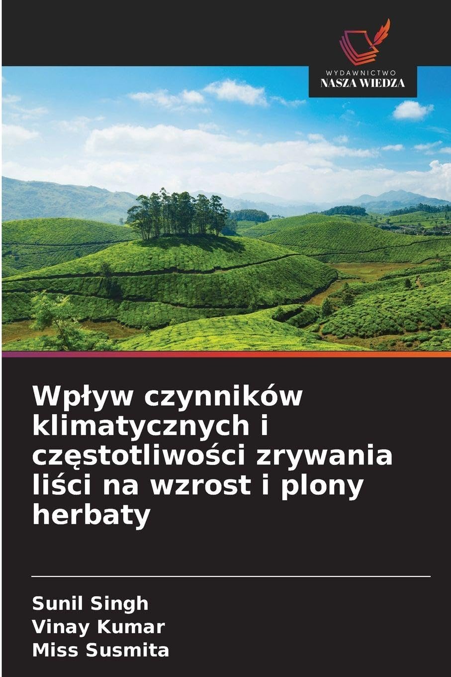 Wp¿yw czynników klimatycznych i cz¿stotliwo¿ci zrywania li¿ci na wzrost i plony herbaty Natural Sciences