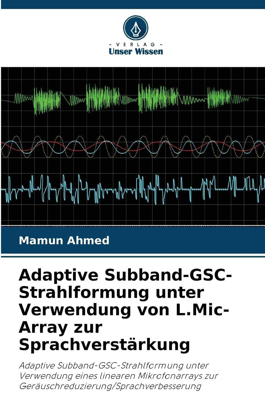 Adaptive Subband-GSC-Strahlformung unter Verwendung von L.Mic-Array zur Sprachverstärkung Business & Technology