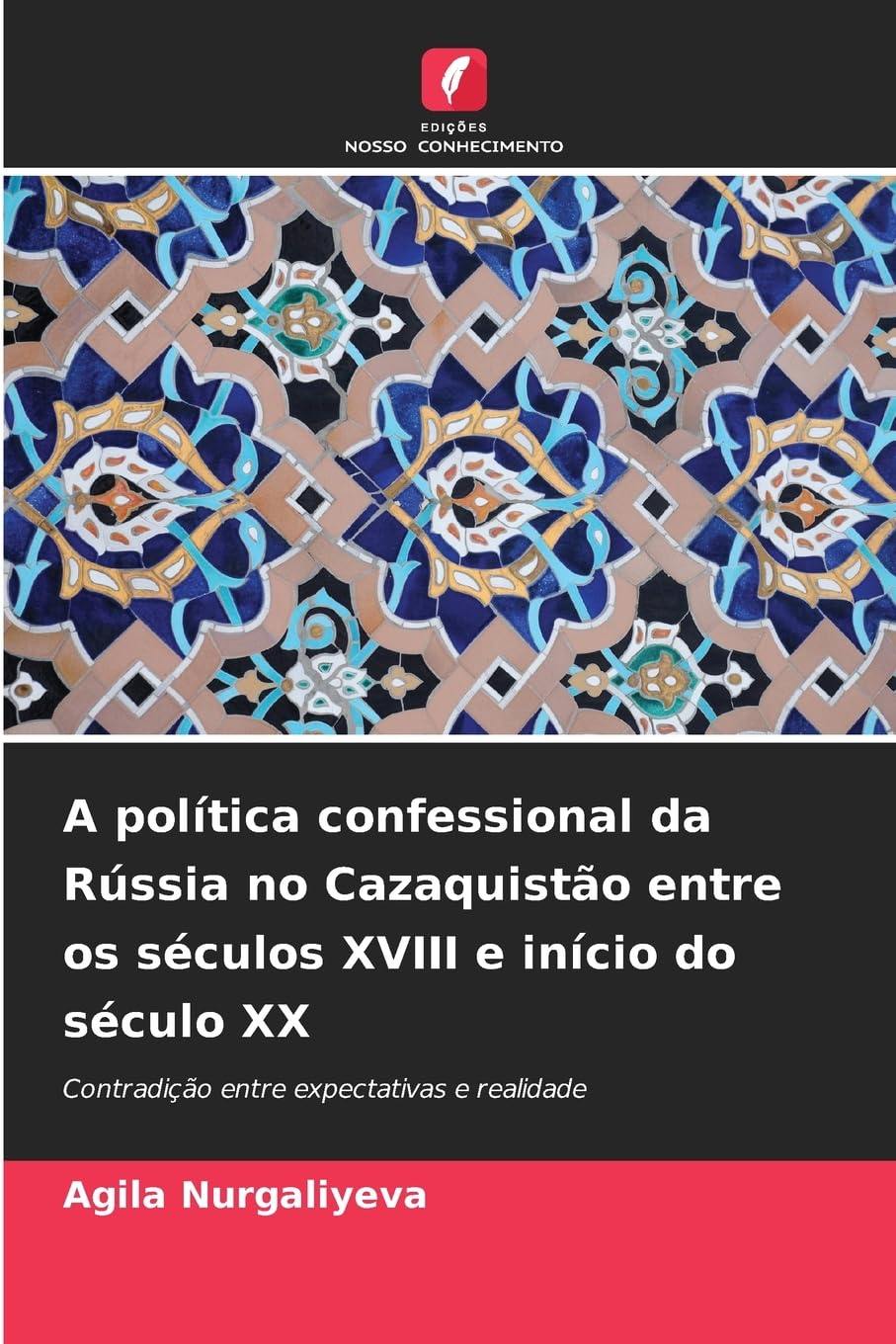 A política confessional da Rússia no Cazaquistão entre os séculos XVIII e início do século XX Politics & History