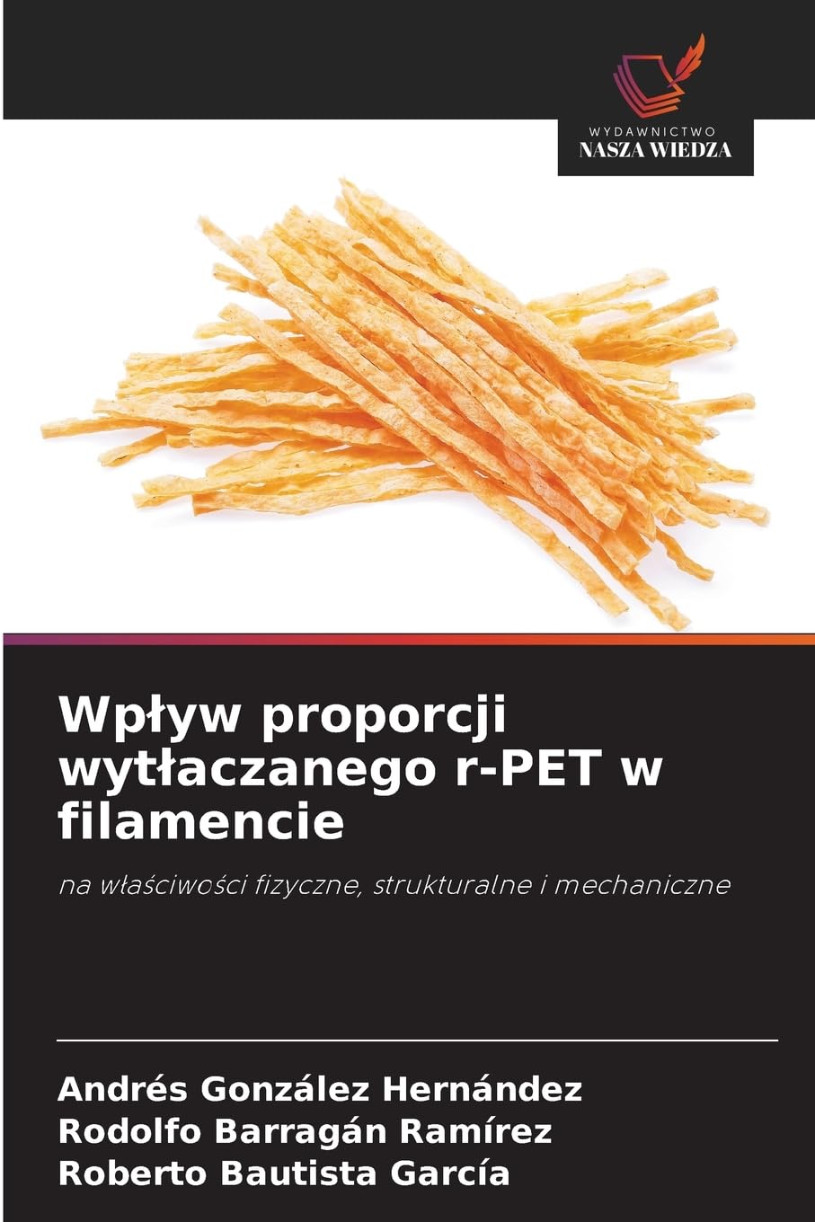 Wp¿yw proporcji wyt¿aczanego r-PET w filamencie Business & Technology