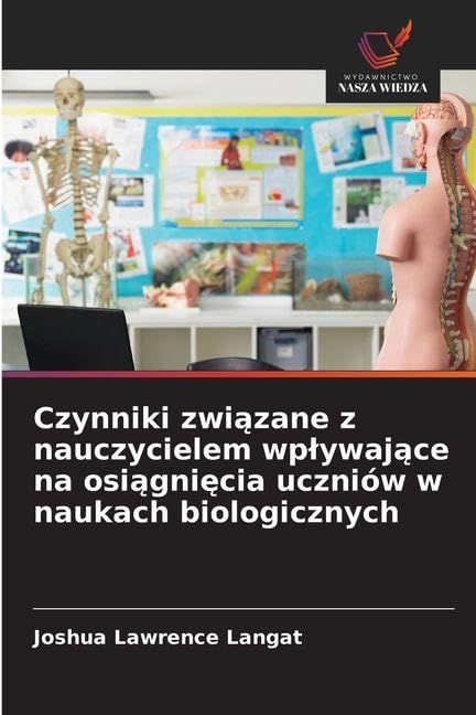 Czynniki zwi¿zane z nauczycielem wp¿ywaj¿ce na osi¿gni¿cia uczniów w naukach biologicznych Natural Sciences