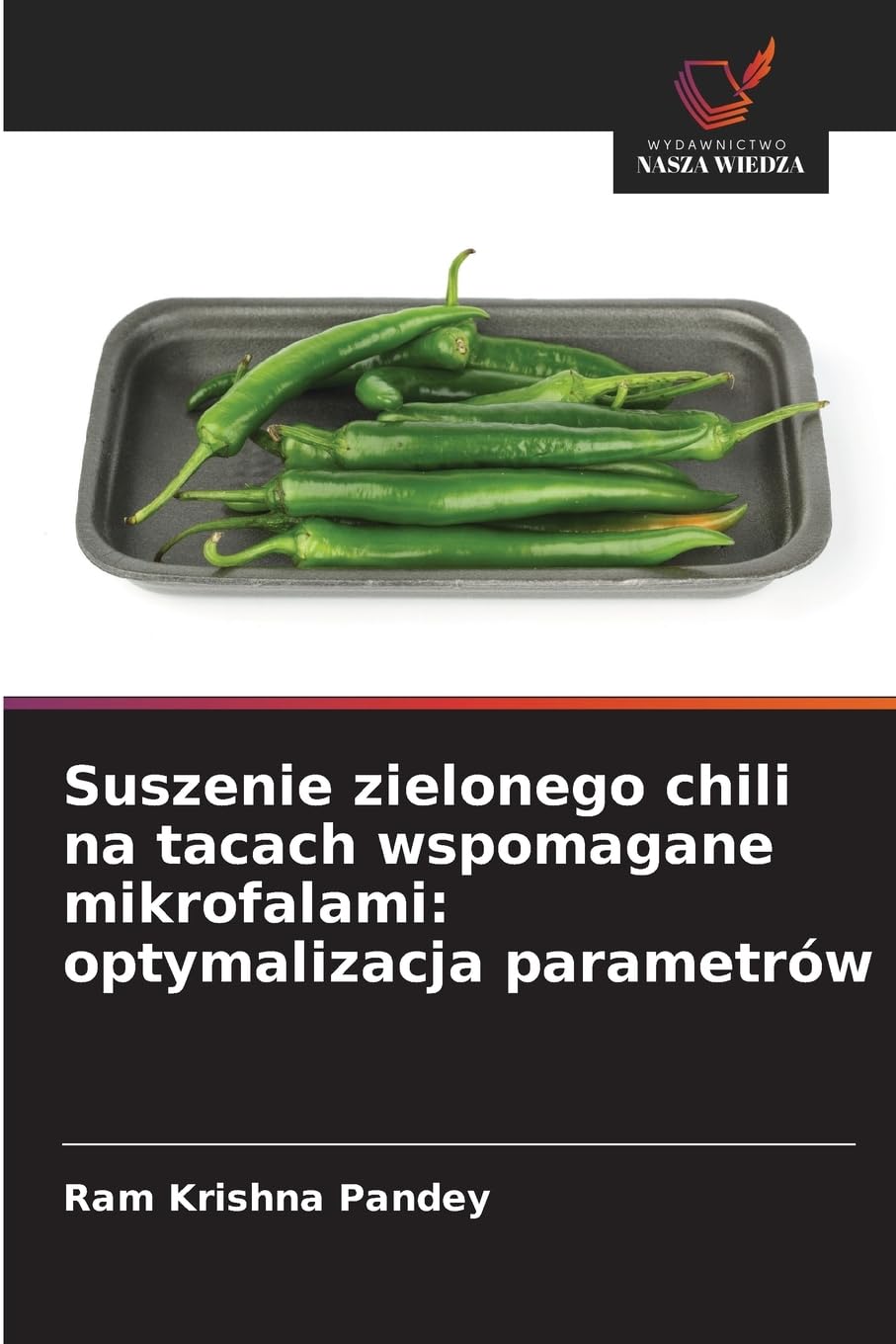 Suszenie zielonego chili na tacach wspomagane mikrofalami: optymalizacja parametrów Business & Technology