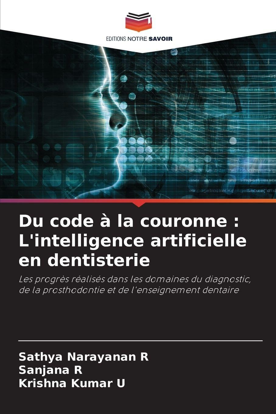 Du code à la couronne : L'intelligence artificielle en dentisterie: Les progrès réalisés dans les domaines du diagnostic, de la prosthodontie et de l'enseignement dentaire Medicine