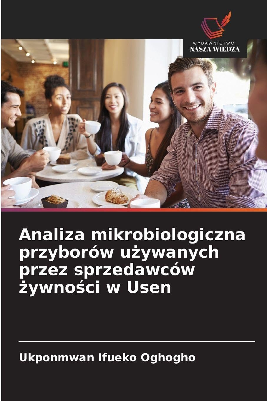 Analiza mikrobiologiczna przyborów u¿ywanych przez sprzedawców ¿ywno¿ci w Usen Natural Sciences